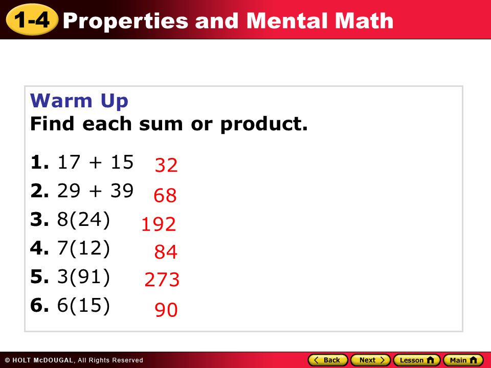 1-4 Properties and Mental Math Warm Up Find each sum or product.