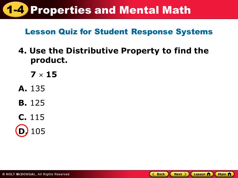 1-4 Properties and Mental Math 4. Use the Distributive Property to find the product.