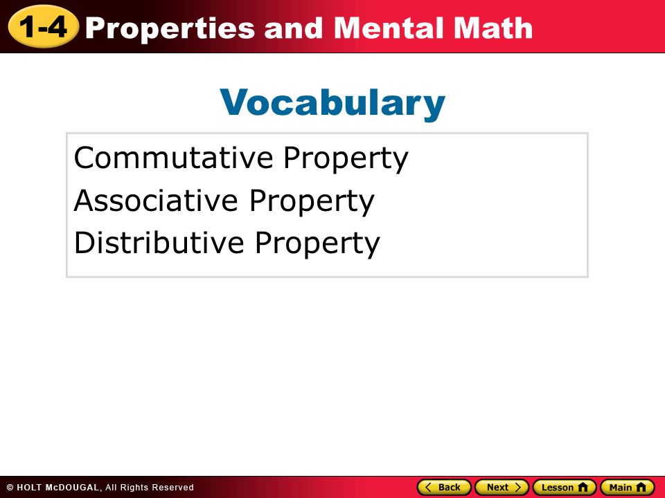 1-4 Properties and Mental Math Vocabulary Commutative Property Associative Property Distributive Property