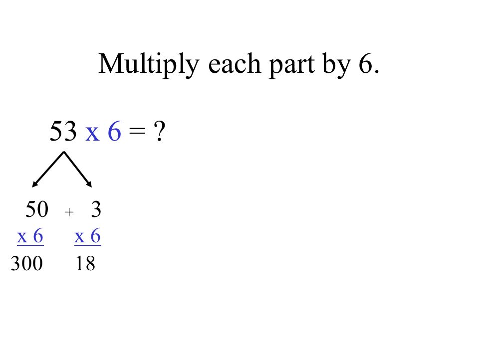 Multiply each part by x 6 = 50 3 x 6 x