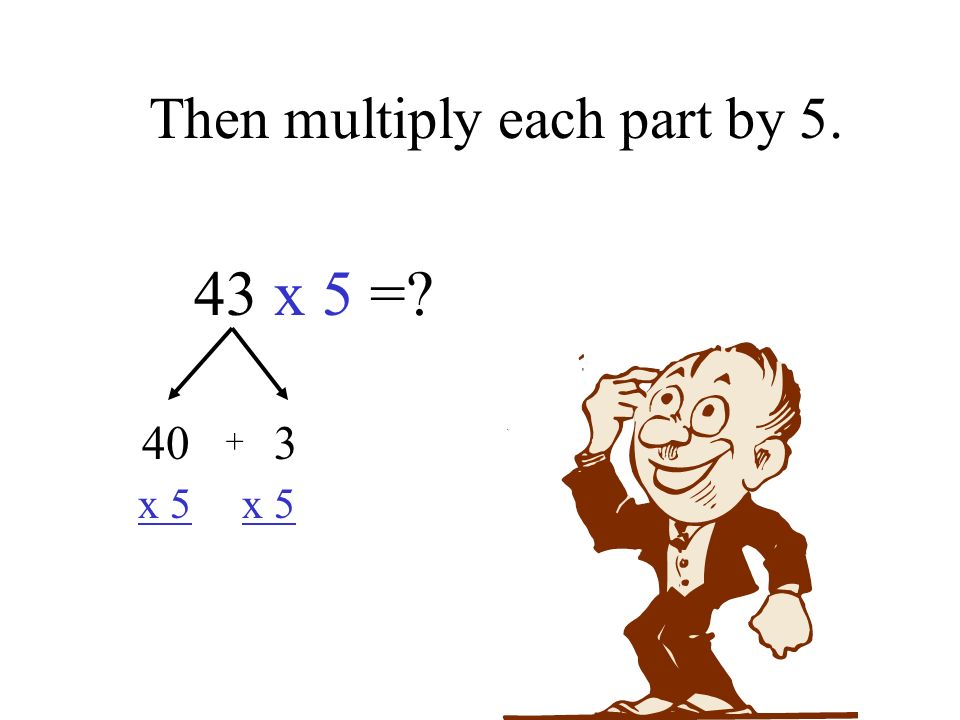 Then multiply each part by x 5 = 40 3 x 5 x 5 +