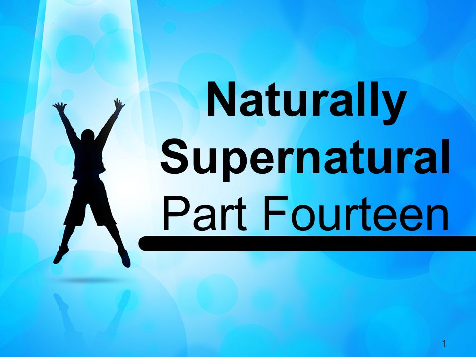 1 Naturally Supernatural Part Fourteen