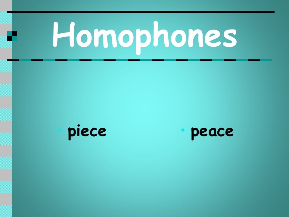 Homophones Many Words In English Sound The Same But Have Got Different Spellings And Meanings Ppt Download