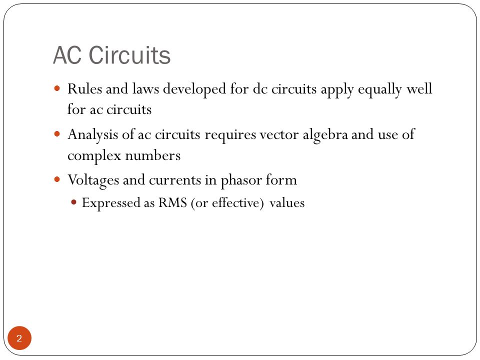 AC Series-Parallel Circuits Chapter 18. AC Circuits 2 Rules and laws  developed for dc circuits apply equally well for ac circuits Analysis of ac  circuits. - ppt download