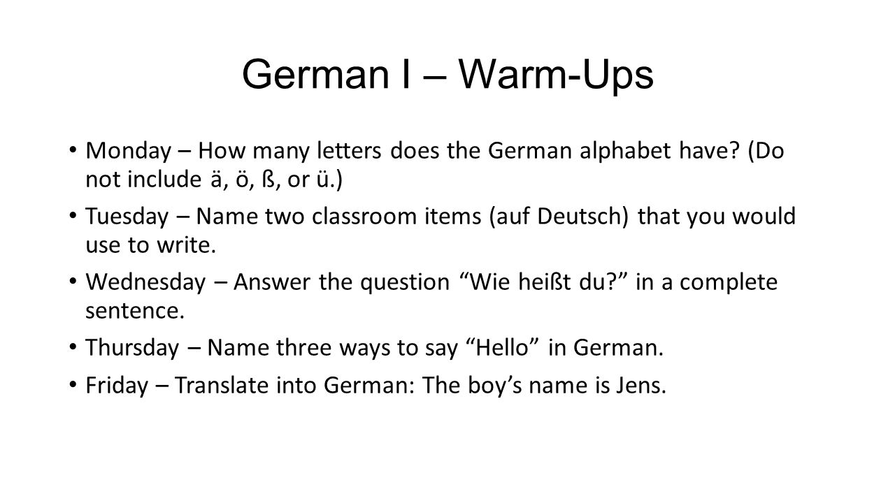 August 24 Th 28 Th German I Warm Ups Monday How Many Letters Does The German Alphabet Have Do Not Include A O Ss Or U Tuesday Name Two Ppt Download