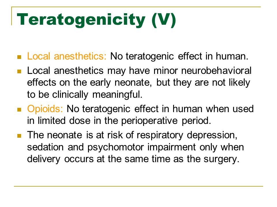 Teratogenicity (V) Local anesthetics: No teratogenic effect in human.