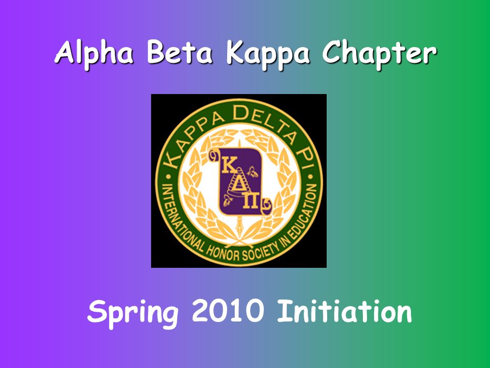 Alpha Beta Kappa Chapter Spring 2010 Initiation. My name is Abbey Williams  and I am the current president of Alpha Beta Kappa Chapter of Kappa Delta  Pi.My. - ppt download