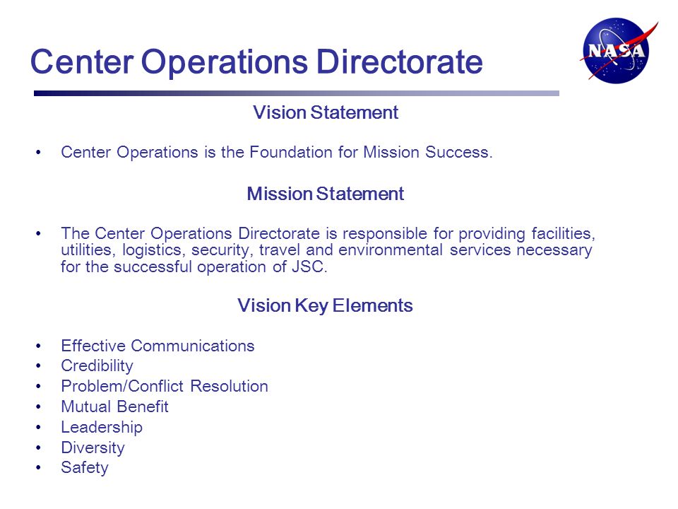 Center Operations Directorate Vision Statement Center Operations is the Foundation for Mission Success.