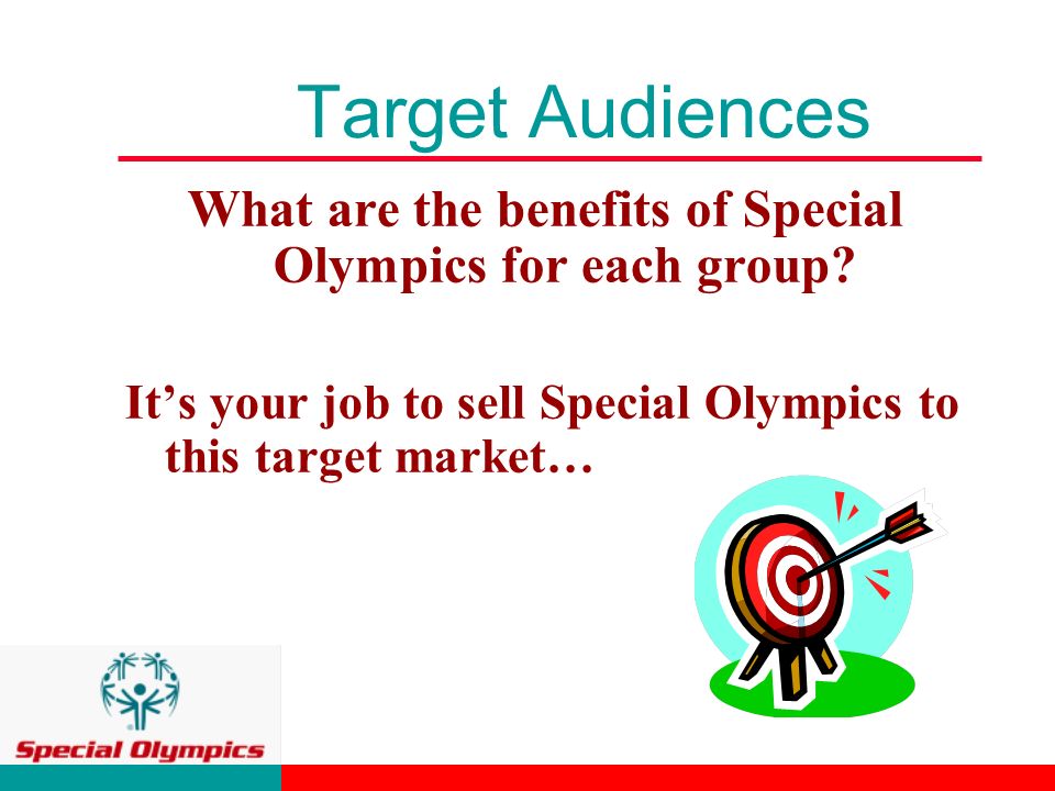 Target Audiences What are the benefits of Special Olympics for each group.
