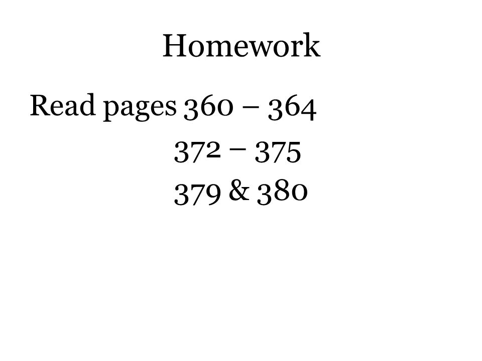 Homework Read pages 360 – – & 380