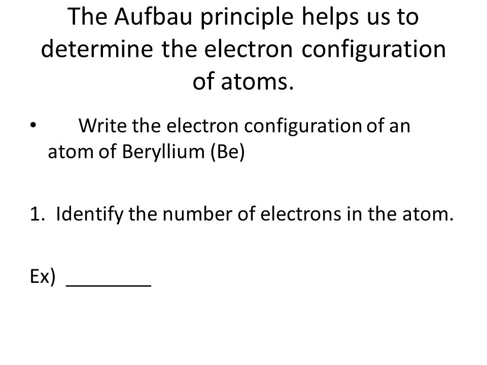 The Aufbau principle helps us to determine the electron configuration of atoms.
