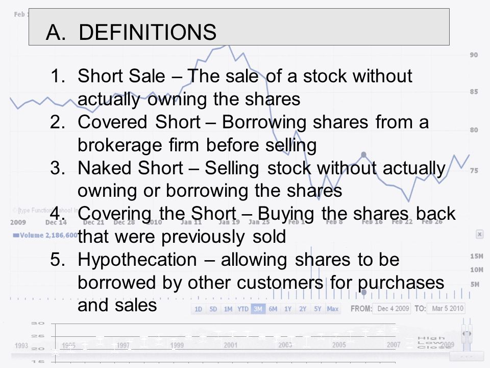 XIII. SHORT SALES. 1.Short Sale – The sale of a stock without actually  owning the shares 2.Covered Short – Borrowing shares from a brokerage firm  before. - ppt download