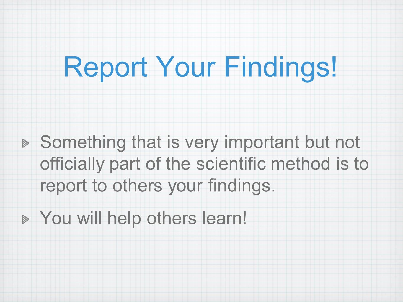 Report Your Findings.