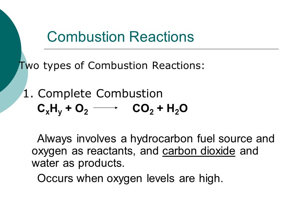 Combustion Reactions  Two types of Combustion Reactions: 1.