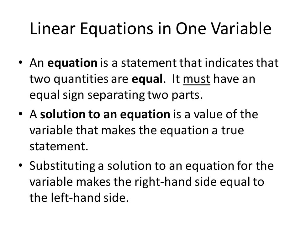 Linear Equations in One Variable An equation is a statement that indicates that two quantities are equal.