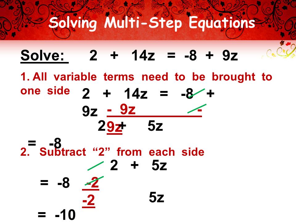 Solving Multi-Step Equations Solve: z = z 1.