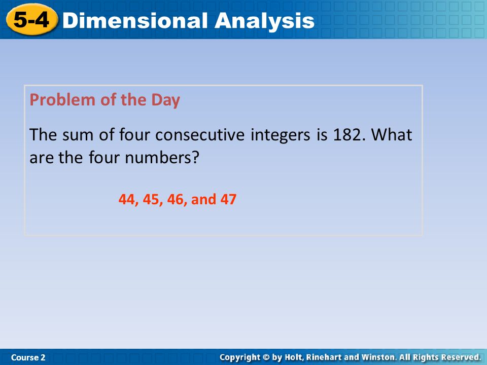 Problem of the Day The sum of four consecutive integers is 182.
