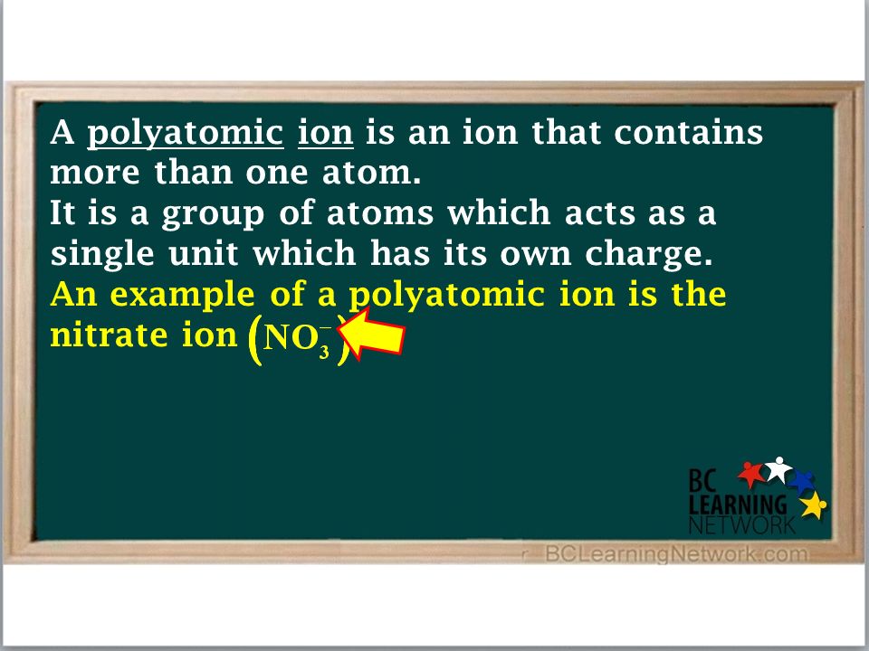 A polyatomic ion is an ion that contains more than one atom.