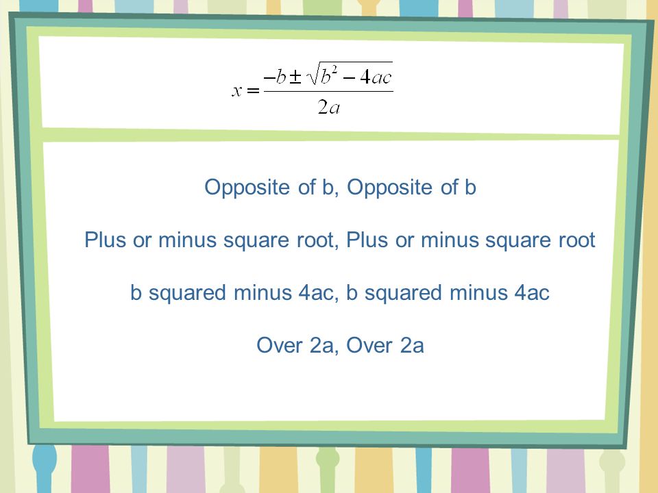 Solve using the quadratic formula.