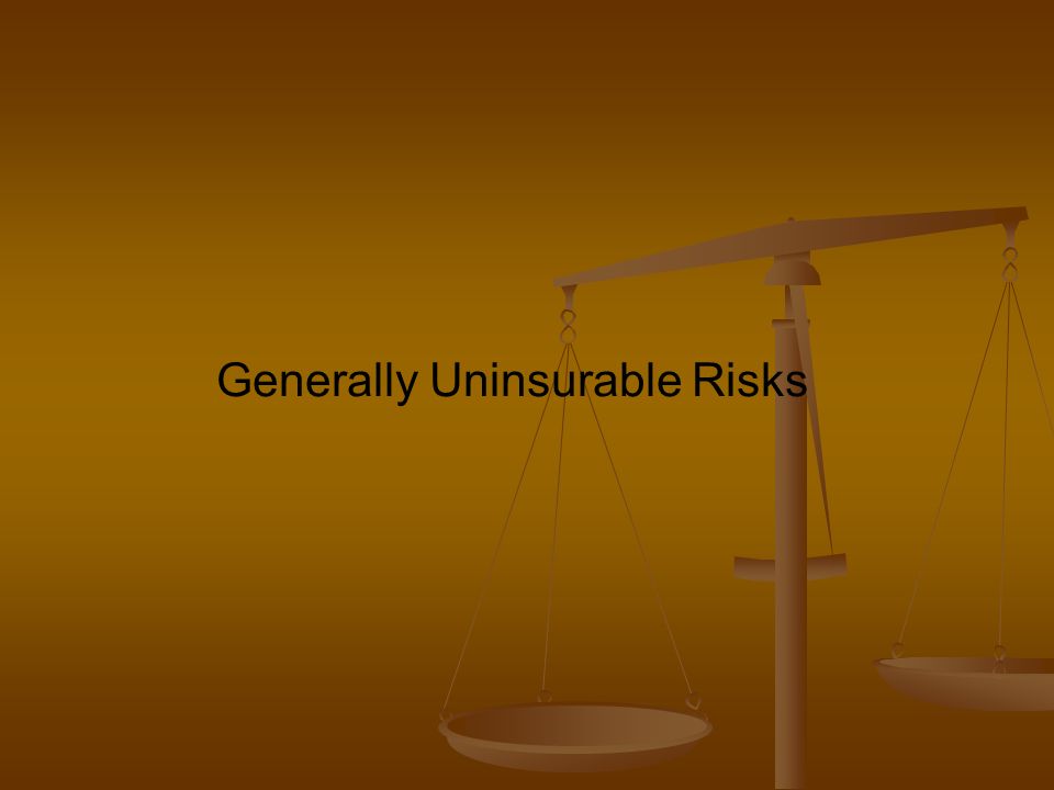 Generally Uninsurable Risks