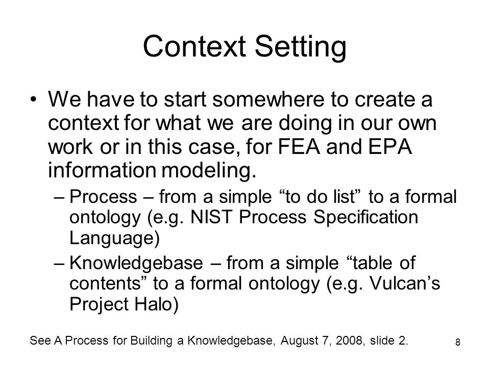 8 Context Setting We have to start somewhere to create a context for what we are doing in our own work or in this case, for FEA and EPA information modeling.