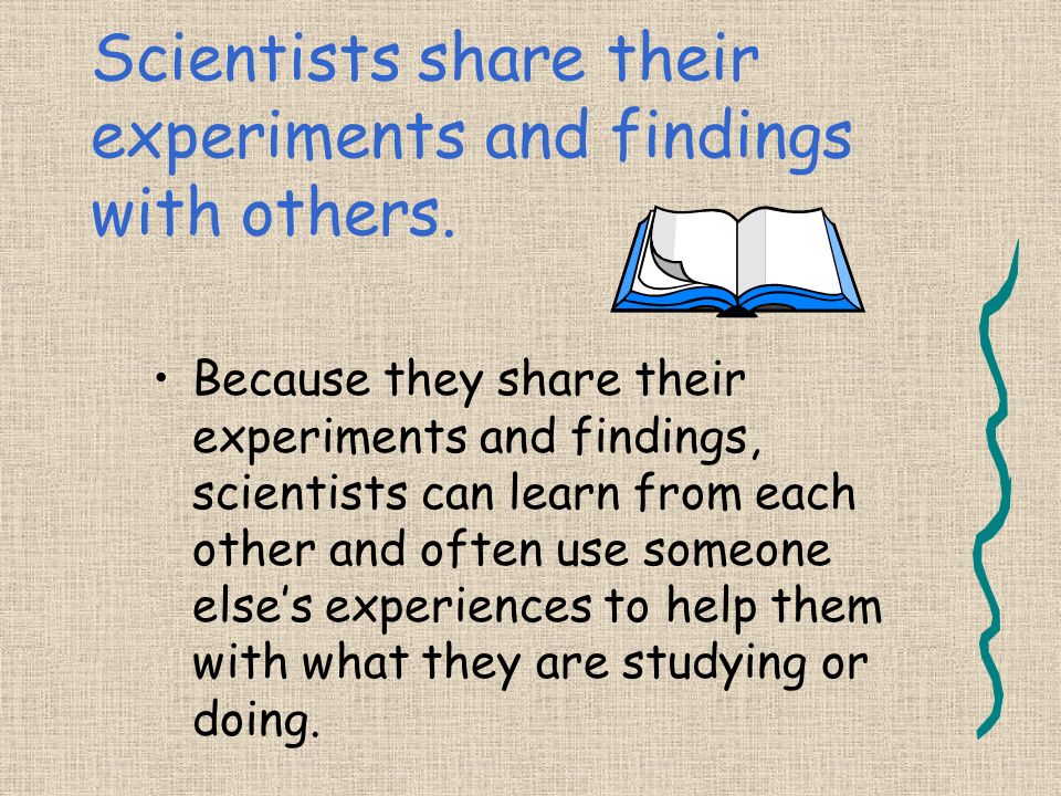 Once a scientist completes an experiment, they often repeat it using the exact same materials and procedure to see if they get the same findings and results.