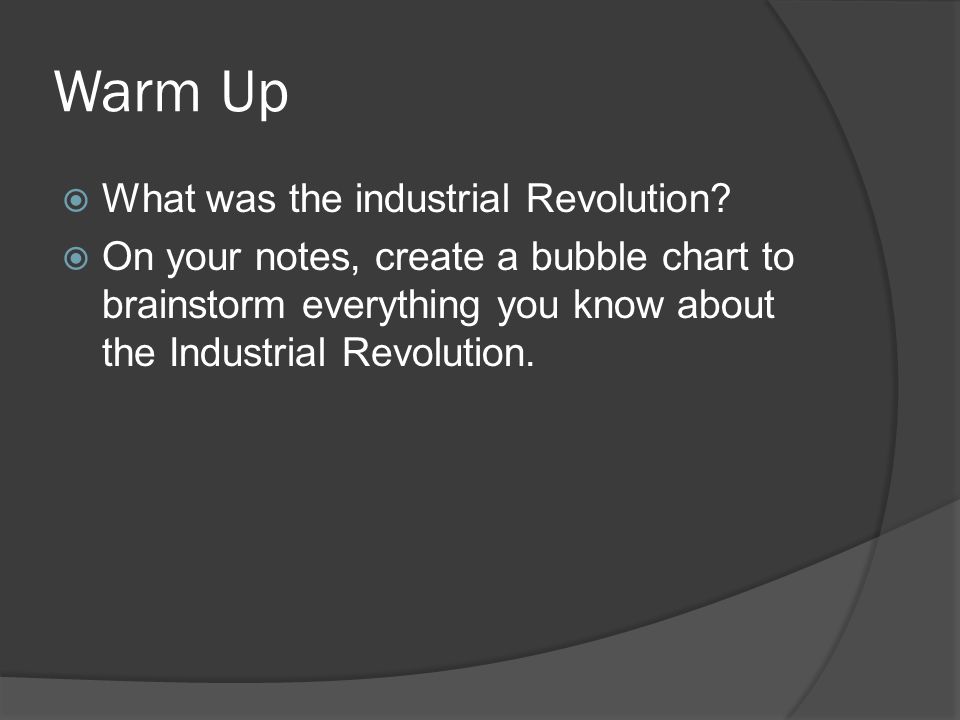 Warm Up  What was the industrial Revolution.