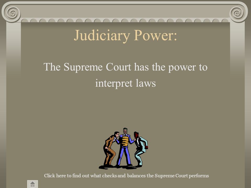 Judicial Branch The Judicial Branch consists of… The nine justices of the Supreme Court (right click the seal to visit the Supreme Court) And all lower Federal Courts (right click the gavel to visit all the courts) Click the bunny to find out the supreme court’s power