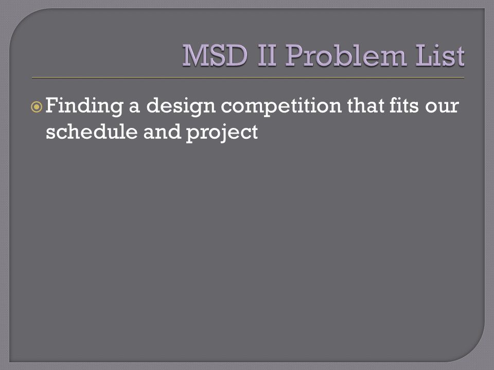  Finding a design competition that fits our schedule and project