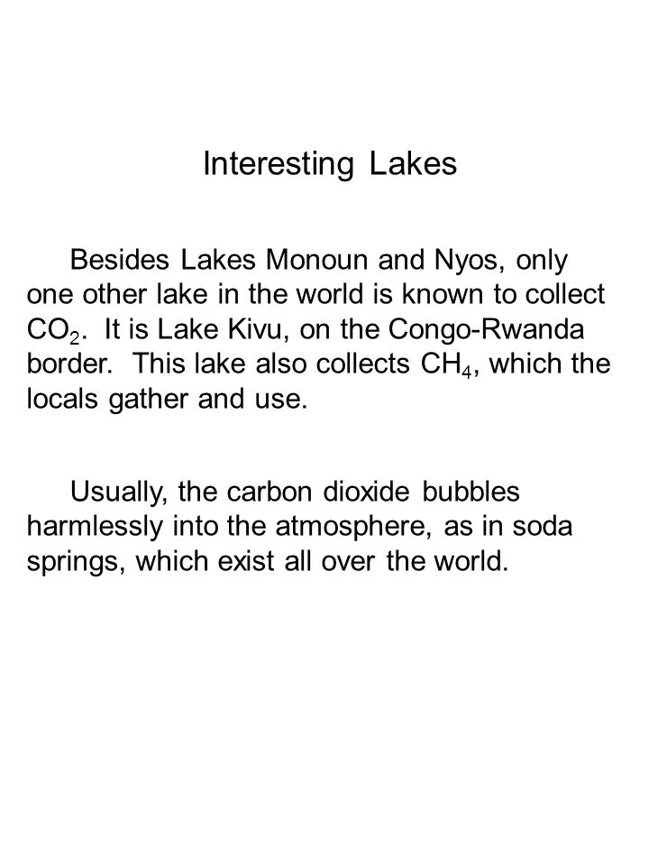 Interesting Lakes Besides Lakes Monoun and Nyos, only one other lake in the world is known to collect CO 2.