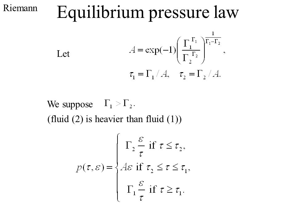 Equilibrium pressure law Let We suppose (fluid (2) is heavier than fluid (1)) Riemann