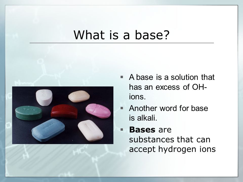 What is a base.  A base is a solution that has an excess of OH- ions.