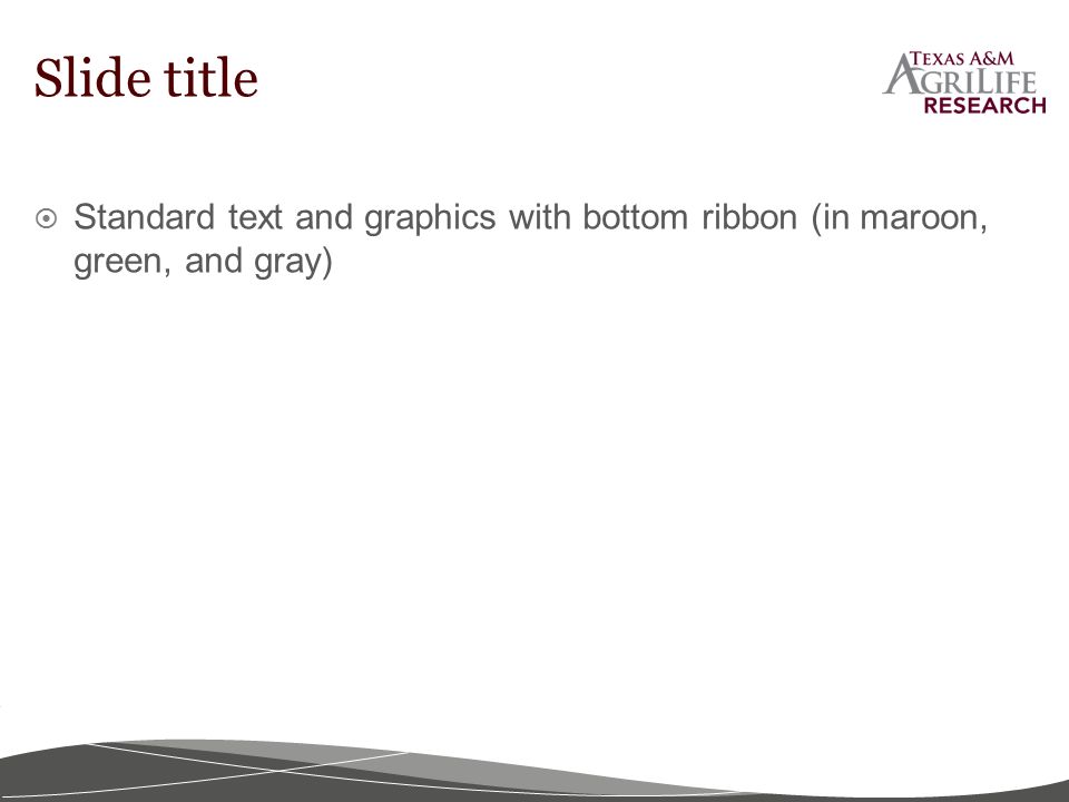  Standard text and graphics with bottom ribbon (in maroon, green, and gray) Slide title