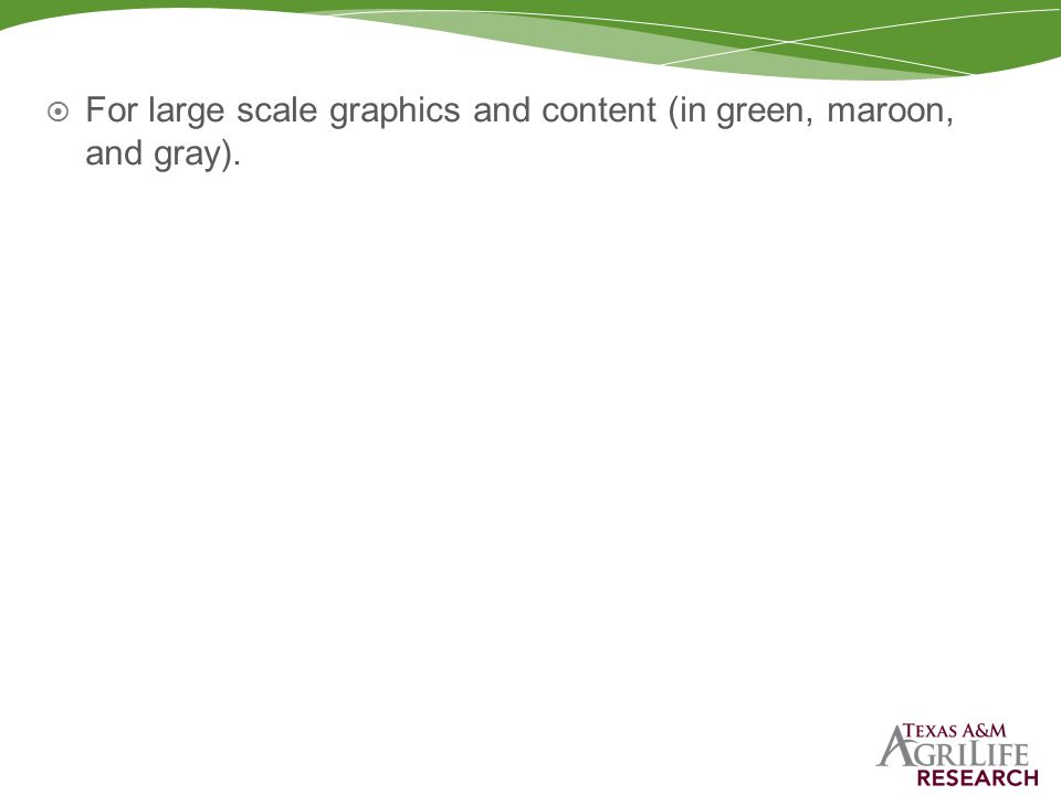  For large scale graphics and content (in green, maroon, and gray).