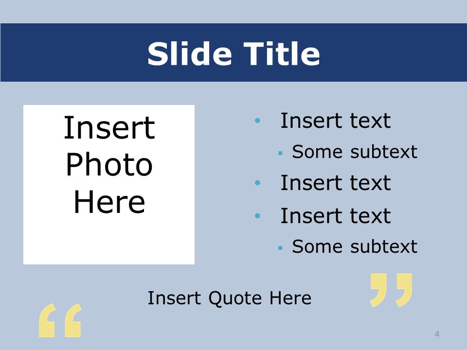 Click to edit Master title style 4 Insert Photo Here Slide Title Insert text  Some subtext Insert text  Some subtext Insert Quote Here