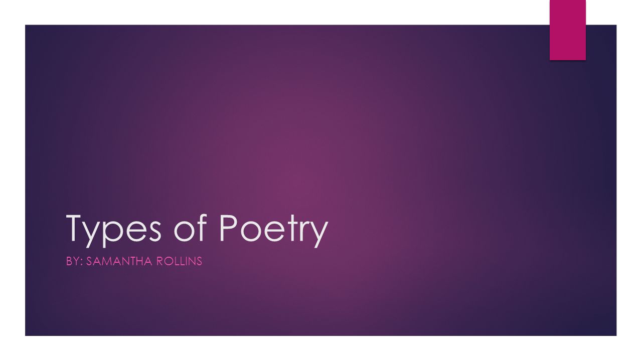 Types Of Poetry By Samantha Rollins Acrostic A Poem That Is Written Around A Word Usually The Topic Of The Poem Such That The First Letter Of Each Ppt Download