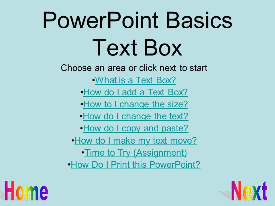 PowerPoint Basics Text Box Choose an area or click next to start What is a Text Box.