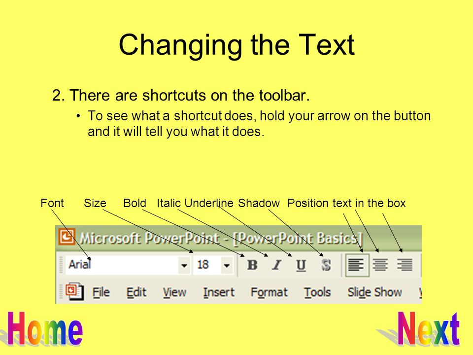 Changing the Text 2. There are shortcuts on the toolbar.