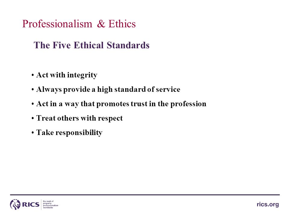 Professionalism & Ethics Observe Code of Professional Conduct, bye laws Continuing Professional Development - LLL Professional Indemnity Insurance Ethics   Best practice, practice notes and guidance Assessment of Professional Competence - training