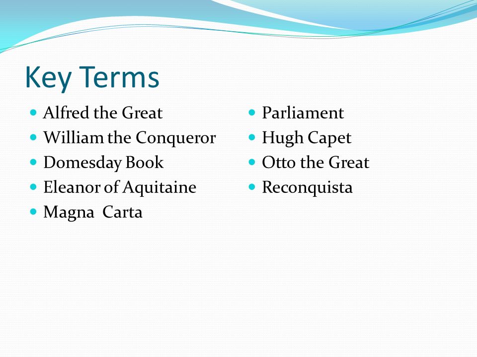 Chapter 13 Section 4. Key Terms Alfred the Great William the Conqueror  Domesday Book Eleanor of Aquitaine Magna Carta Parliament Hugh Capet Otto  the Great. - ppt download