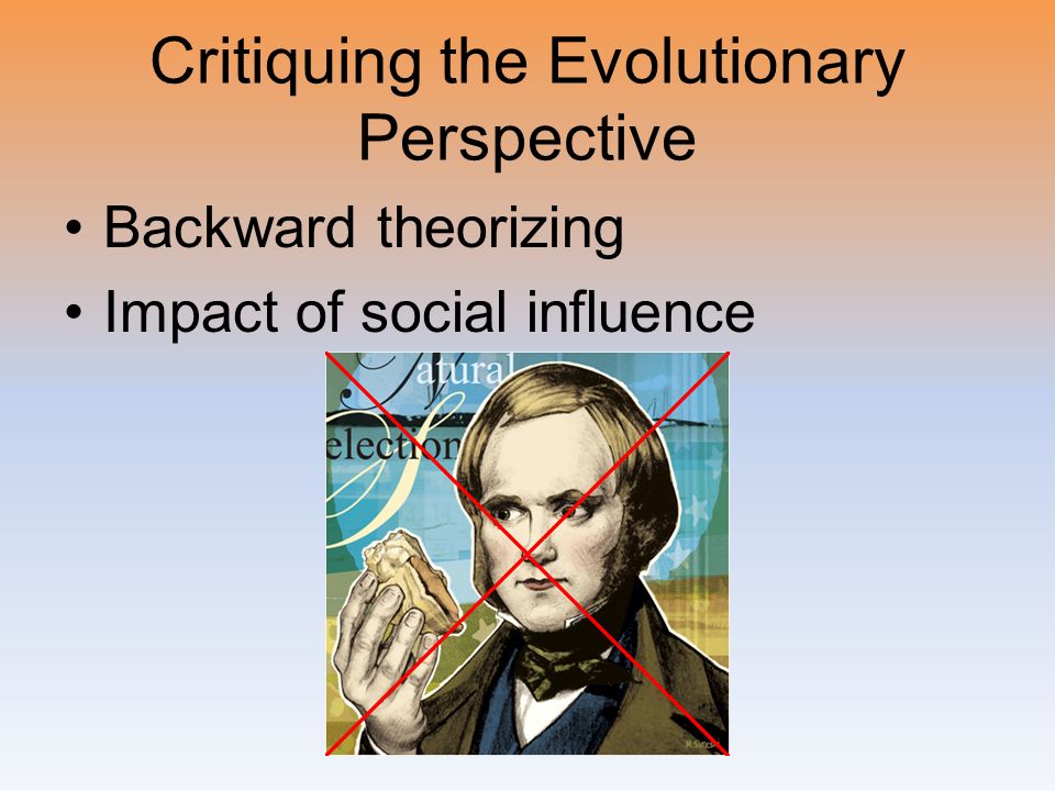 Critiquing the Evolutionary Perspective Backward theorizing Impact of social influence