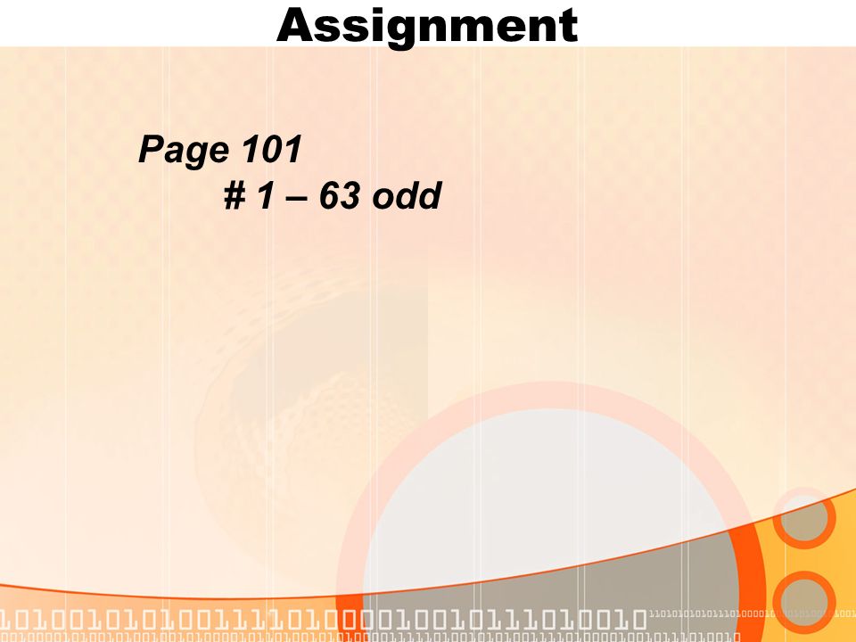Assignment Page 101 # 1 – 63 odd