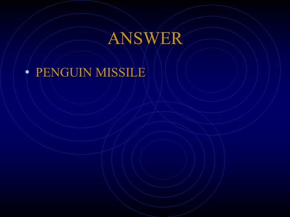 ANSWER PENGUIN MISSILE