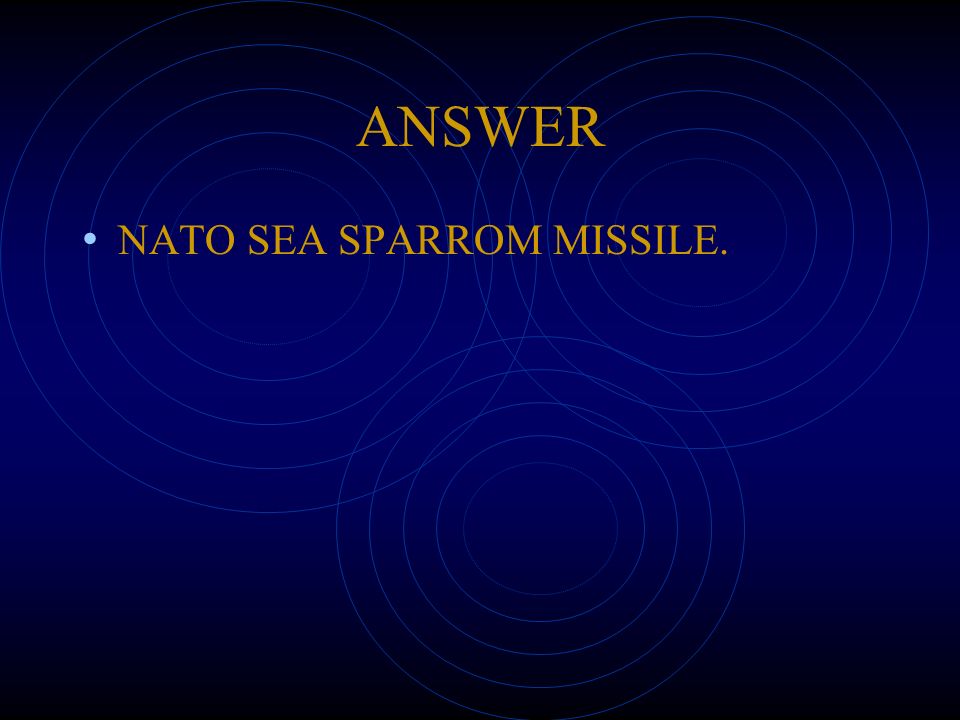 ANSWER NATO SEA SPARROM MISSILE.