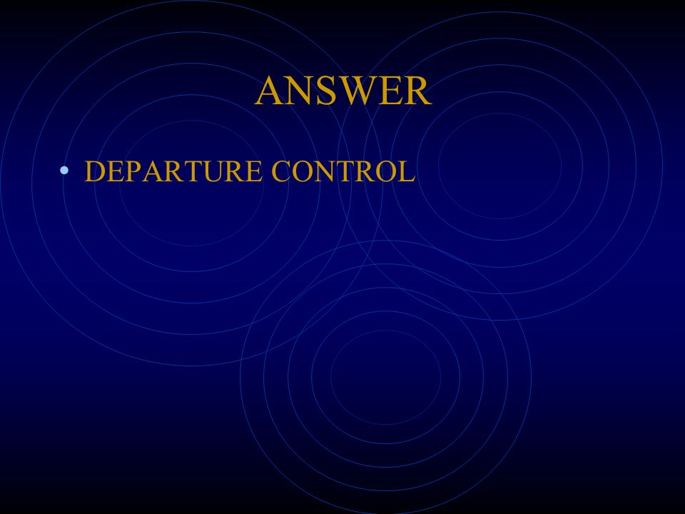 ANSWER DEPARTURE CONTROL