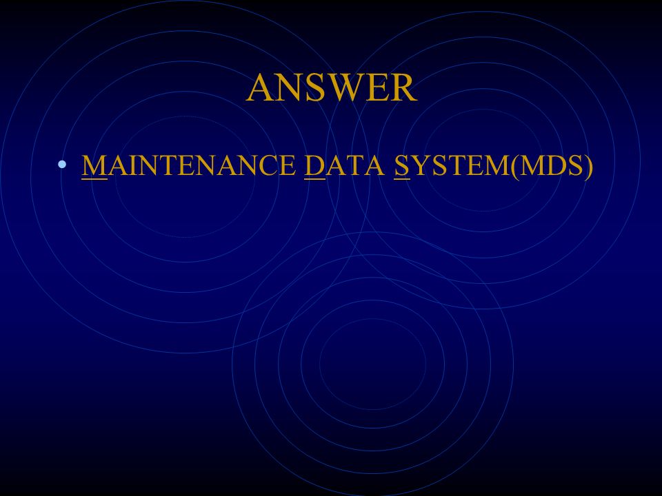 ANSWER MAINTENANCE DATA SYSTEM(MDS)