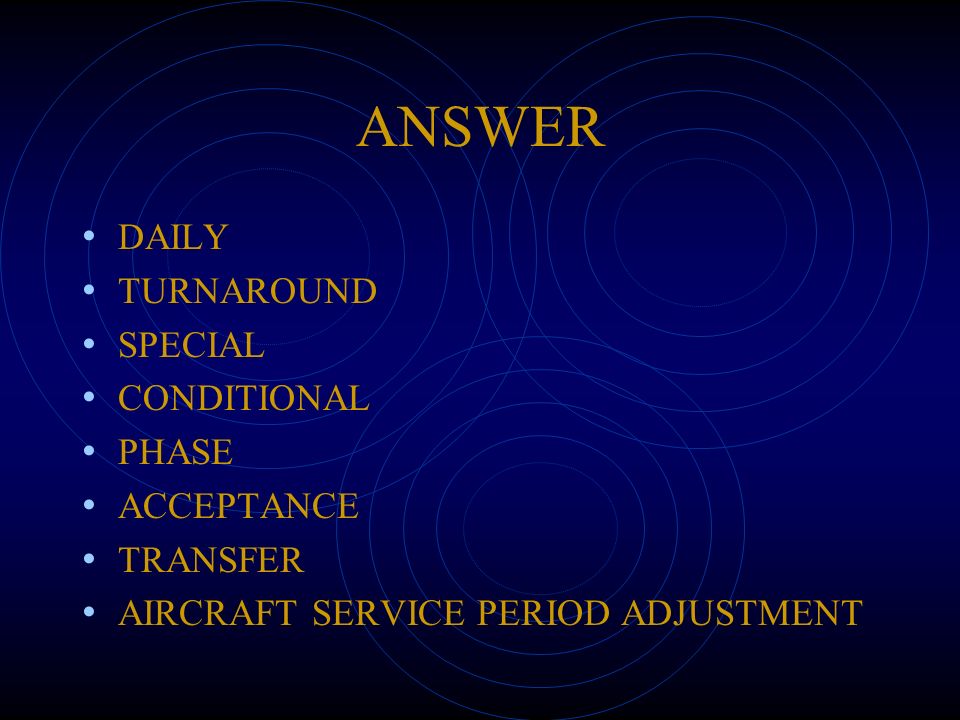 ANSWER DAILY TURNAROUND SPECIAL CONDITIONAL PHASE ACCEPTANCE TRANSFER AIRCRAFT SERVICE PERIOD ADJUSTMENT
