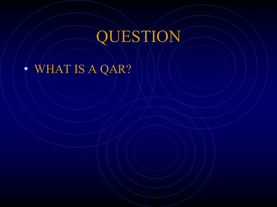 QUESTION WHAT IS A QAR
