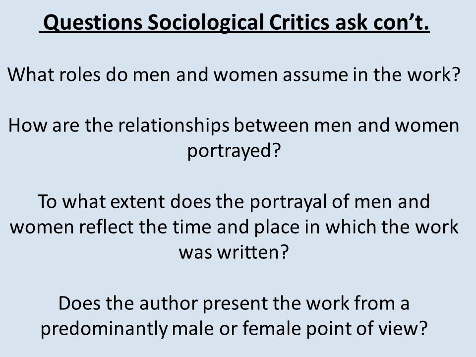 Questions Sociological Critics ask Questions Sociological Critics ask con’t.