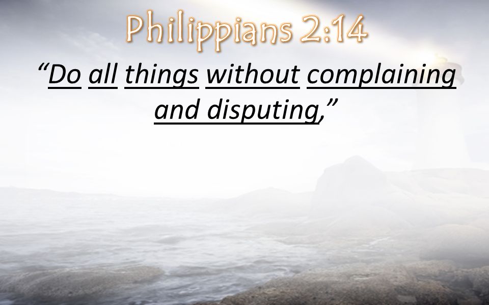 Do all things without complaining and disputing,